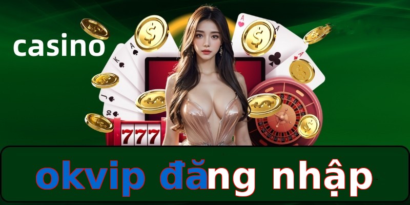 okvip đăng nhập